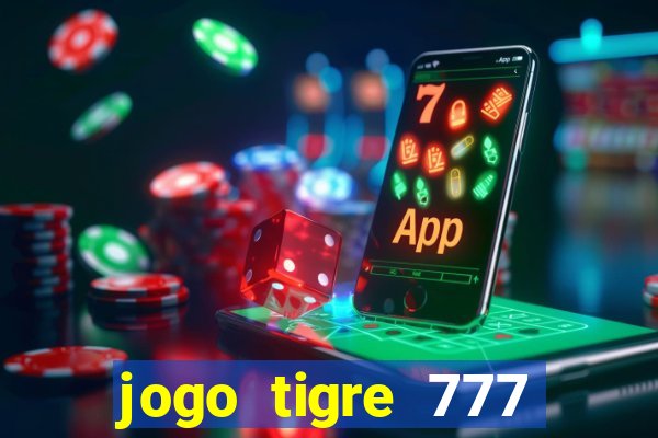 jogo tigre 777 como jogar